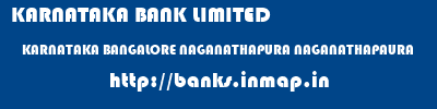 KARNATAKA BANK LIMITED  KARNATAKA BANGALORE NAGANATHAPURA NAGANATHAPAURA  banks information 